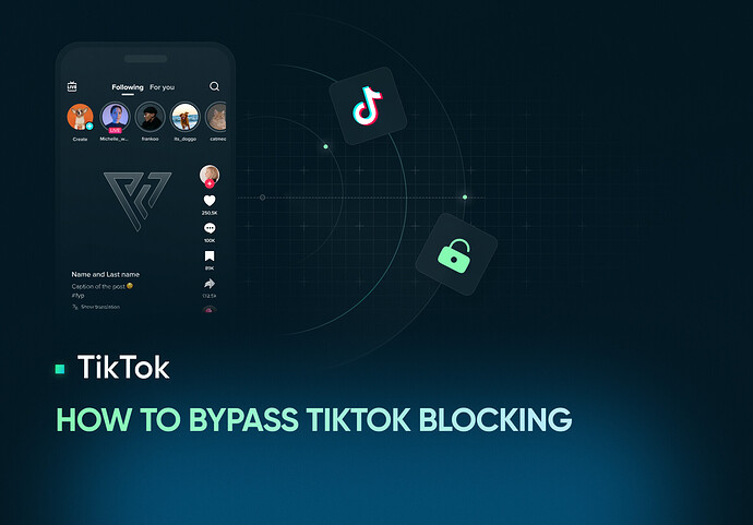 How to Bypass TikTok Blocking