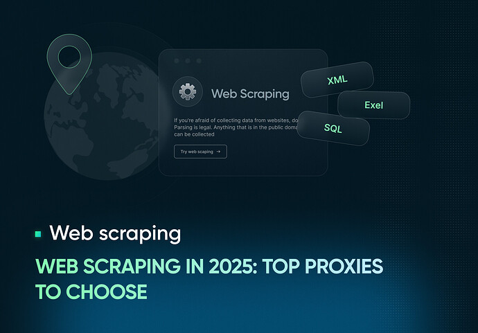 Web Scraping in 2025_ Top Proxies to Choose