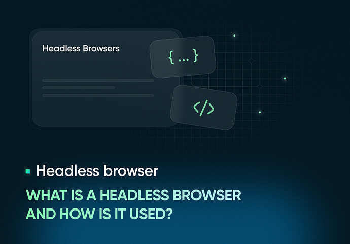 What Is a Headless Browser and How Is It Used_