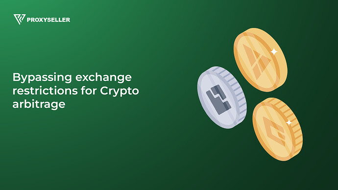 Bypassing exchange restrictions for Crypto arbitrage_
