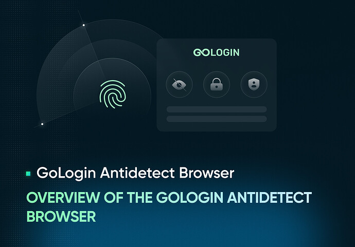 Overview of the GoLogin antidetect browser (1)
