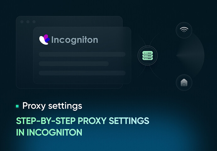 Step-by-step proxy settings in Incogniton