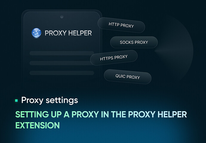 Setting up a proxy in the Proxy Helper extension