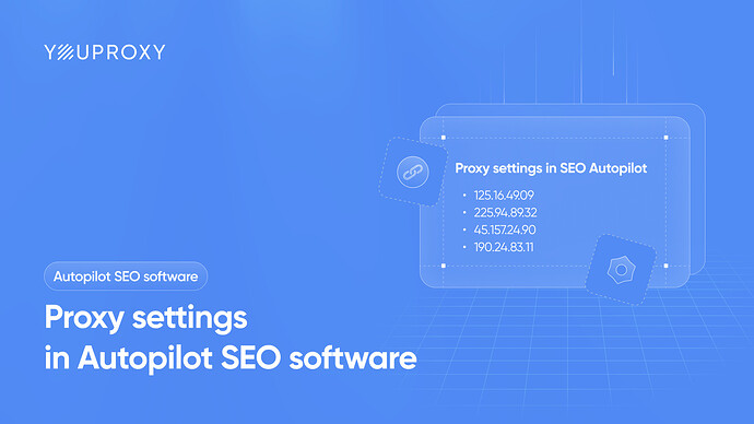 Proxy settings in Autopilot SEO software