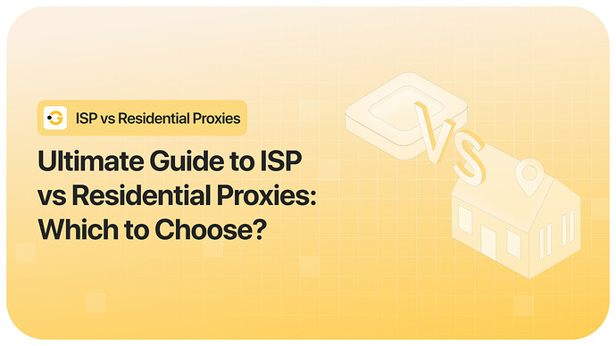 Ultimate Guide to ISP vs Residential Proxies_ Which to Choose_